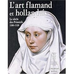 L'Art flamand et hollandais : Le Si�cle des primitifs, 1380-1520