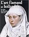 L'Art flamand et hollandais : Le Siècle des primitifs, 1380-1520