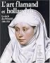 L'Art flamand et hollandais : Le Si�cle des primitifs, 1380-1520