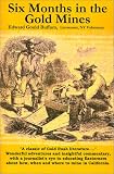 Search : Six Months in the Gold Mines: From a Journal of Three Years Residence in Upper and Lower California 1847-48-49