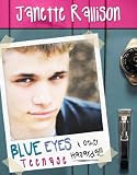 Blue Eyes and Other Teenage Hazards
