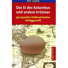 Das Ei des Kolumbus und andere Irrt�mer - 350 popul�re Halbwahrheiten richtiggestellt
