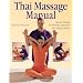 Thai Massage Manual: Natural Therapy for Flexibility, Relaxation, and Energy Balance