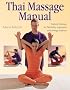 Thai Massage Manual: Natural Therapy for Flexibility, Relaxation, and Energy Balance