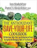 Product details for The Antioxidant Save-Your-Life Cookbook: 150 Nutritious and Delicious High-Fiber, Low-Fat Recipes to Protect Yourself Against the Damaging Effects of Free Radicals