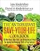 The Antioxidant Save-Your-Life Cookbook: 150 Nutritious and Delicious High-Fiber, Low-Fat Recipes to Protect Yourself Against the Damaging Effects of Free Radicals