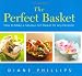 The Perfect Basket: How to Make a Fabulous Gift Basket for Any Occasion