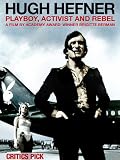 Hugh Hefner: Playboy, Activist and Rebel