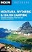 Moon Montana, Wyoming & Idaho Camping: Including Yellowstone, Grand Teton, and Glacier National Parks (Moon Outdoors)