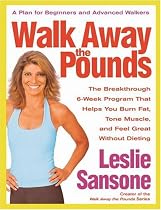 Walk Away the Pounds: The Breakthrough 6-Week Program That Helps You Burn Fat, Tone Muscle, and Feel Great Without Dieting