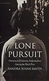 Lone Pursuit: Distrust and Defensive Individualism Among the Black Poor