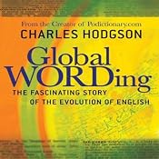 Global Wording: The Fascinating Story of the Evolution of English | [Charles Hodgson]