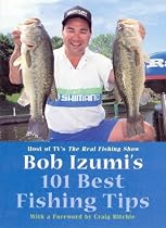 Bob Izumi's 101 Best Fishing Tips