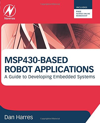msp430 based robot applications a guide to developing embedded systems