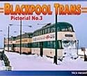 Blackpool Trams Pictorial: No. 3: Blackpool Trams Past and Present