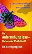 Die Auferstehung Jesu - Fiktion oder Wirklichkeit?. Ein Streitgespr�ch