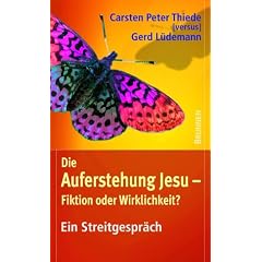 Die Auferstehung Jesu - Fiktion oder Wirklichkeit?. Ein Streitgespr�ch