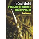 The Complete Book of Traditional Knitting (Dover Knitting, Crochet, Tatting, Lace)