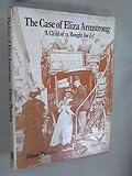 The case of Eliza Armstrong : 'a child of 13 bought for £5'