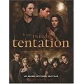 La saga Twilight tentation : Le guide officiel du film