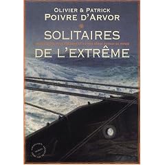 Solitaires de l'extr�me : Navigateurs, fous d'oc�ans et autres h�ros autour du monde