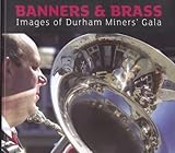 Banners & brass : images of Durham Miners' Gala