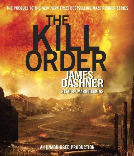 The Kill Order (Maze Runner Prequel) by Dashner, James (August 14, 2012) Audio CD