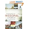 Introducing the Missional Church: What It Is, Why It Matters, How to Become One
