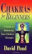 Chakras for Beginners: A Guide to Balancing Your Chakra Energies (For Beginners (Llewellyn's))
