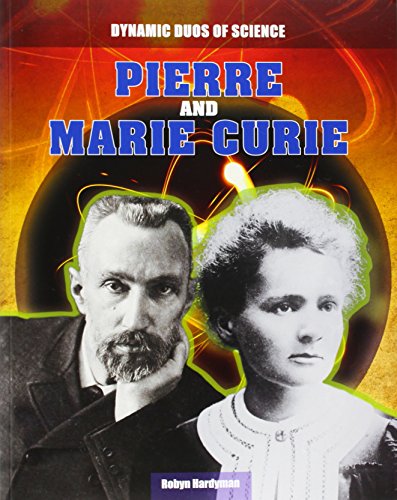 Pierre and Marie Curie (Dynamic Duos of Science)