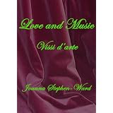 Vissi d'arte - Love and Musicby Joanna Stephen-Ward