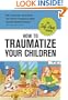 How to Traumatize Your Children (Self-Hurt)