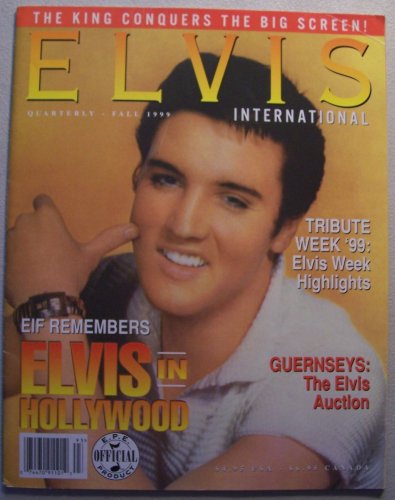 ELVIS International Forum [Elvis Presley] Quarterly Fall 1999 (EIF Remembers Elvis in Hollywood)