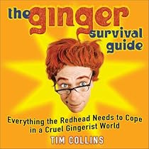 The Ginger Survival Guide: Everything a Redhead Needs to Cope in a Cruel Gingerist World