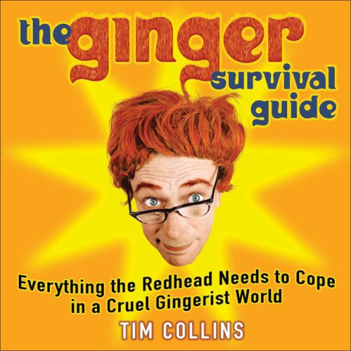 The Ginger Survival Guide: Everything a Redhead Needs to Cope in a Cruel Gingerist World