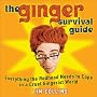 The Ginger Survival Guide: Everything the Redhead Needs to Cope in a Cruel Gingerist World