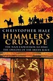 Himmlers Crusade: The Nazi Expedition to Find the Origins of the Aryan Race