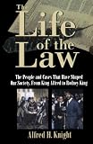 The Life of the Law: The People and Cases that Have Shaped Our Society, from King Alfred to Rodney King