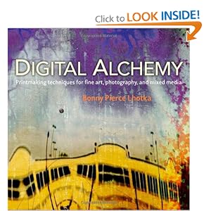 Digital Alchemy: Printmaking techniques for fine art, photography, and mixed media (Voices That Matter)