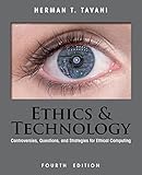 Ethics and technology : controversies, questions, and strategies for ethical computing