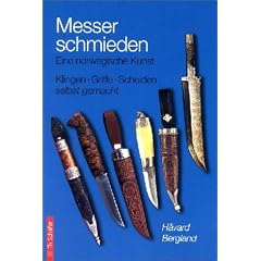 Messer schmieden: Eine norwegische Kunst. Klinge, Griffe und Scheiden selbst gemacht