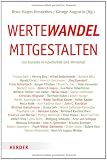 Wertewandel mitgestalten: Gut handeln in Gesellschaft und Wirtschaft