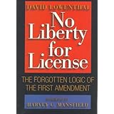 no liberty for license the forgotten logic of the first amendment