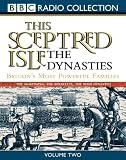 This Sceptered Isle: Dynasties v.2 (BBC Radio Collection) (Vol 2)