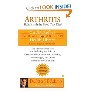 Click here to buy Arthritis: Fight it with the Blood Type Diet: The Individualized Plan for Defeating the... by Peter J. D'Adamo and Catherine Whitney.