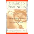 Guarded Prognosis: A Doctor and His Patients Talk About Chronic Disease and How to Cope With It by Michael Lockshin