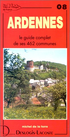 City Travel Guides Discounted  Livres : Ardennes, le guide complet de ses 462 communes