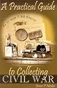 A Practical Guide to Collecting Civil War