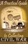 A Practical Guide to Collecting Civil War