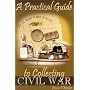 A Practical Guide to Collecting Civil War